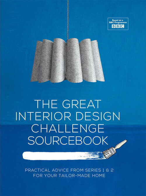 Book cover of The Great Interior Design Challenge Sourcebook: Practical Advice From Series 1&2 For Your Tailor-made Home (ePub edition)