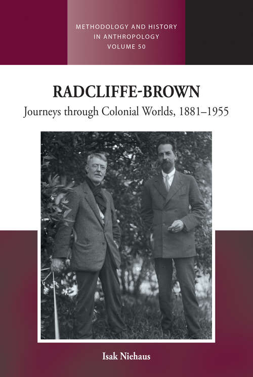 Book cover of Radcliffe-Brown: Journeys Through Colonial Worlds, 1881-1955 (Methodology & History in Anthropology #50)