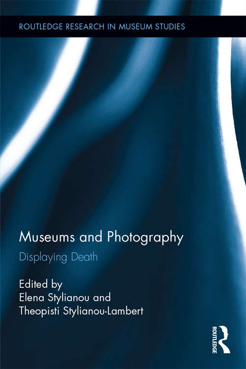 Book cover of Museums and Photography: Displaying Death (Routledge Research in Museum Studies)