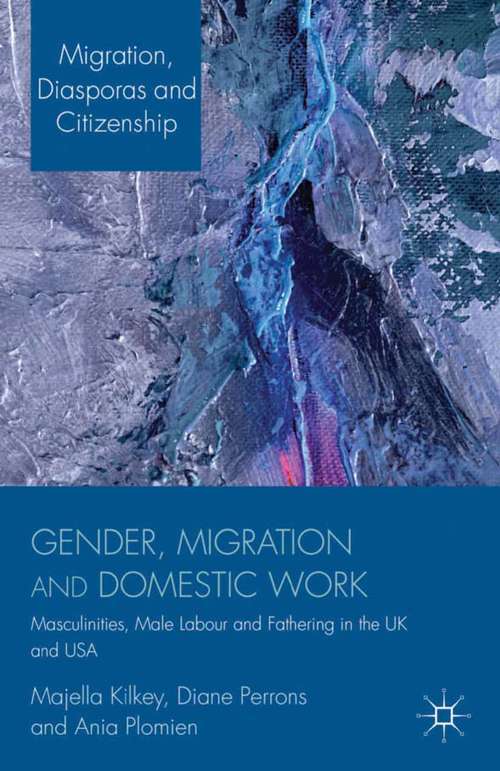 Book cover of Gender, Migration and Domestic Work: Masculinities, Male Labour and Fathering in the UK and USA (2013) (Migration, Diasporas and Citizenship)