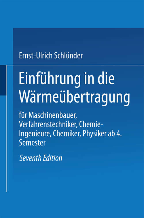 Book cover of Einführung in die Wärmeübertragung: für Maschinenbauer, Verfahrenstechniker, Chemie-Ingenieure, Chemiker, Physiker ab 4. Semester (7. Aufl. 1991)