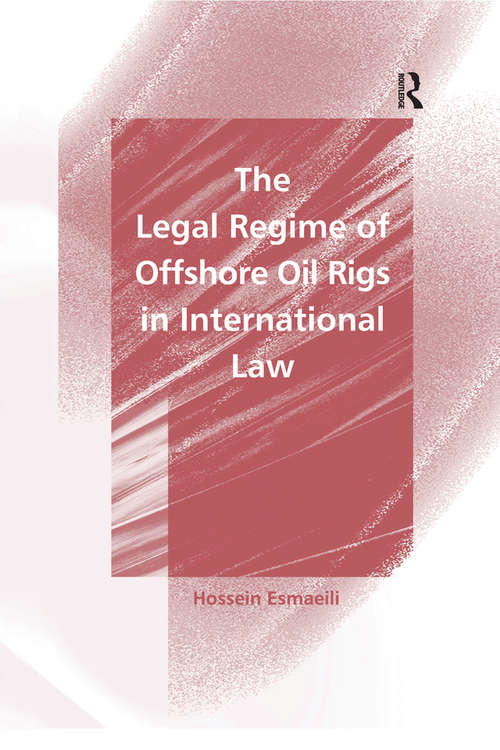 Book cover of The Legal Regime of Offshore Oil Rigs in International Law