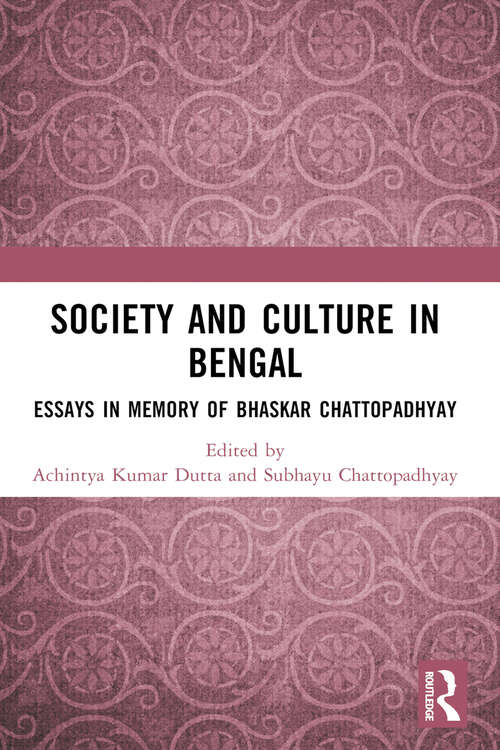 Book cover of Society and Culture in Bengal: Essays in Memory of Bhaskar Chattopadhyay