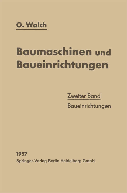 Book cover of Baumaschinen und Baueinrichtungen: Zweiter Band: Baueinrichtungen (1957)