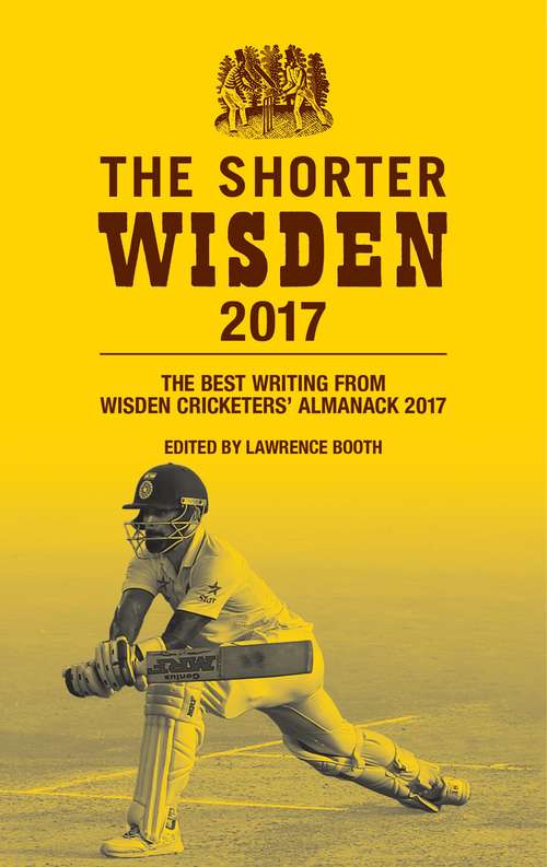 Book cover of The Shorter Wisden 2017: The Best Writing from Wisden Cricketers' Almanack 2017