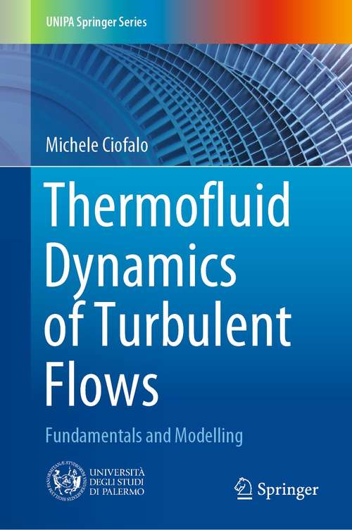 Book cover of Thermofluid Dynamics of Turbulent Flows: Fundamentals and Modelling (1st ed. 2022) (UNIPA Springer Series)