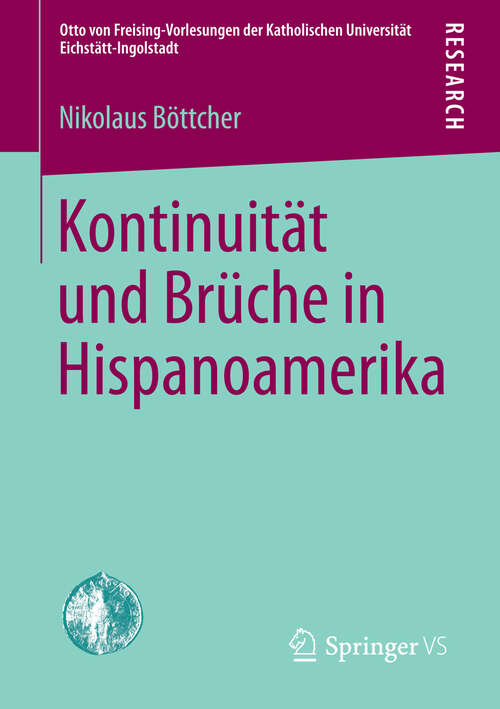 Book cover of Kontinuität und Brüche in Hispanoamerika (2013) (Otto von Freising-Vorlesungen der Katholischen Universität Eichstätt-Ingolstadt)