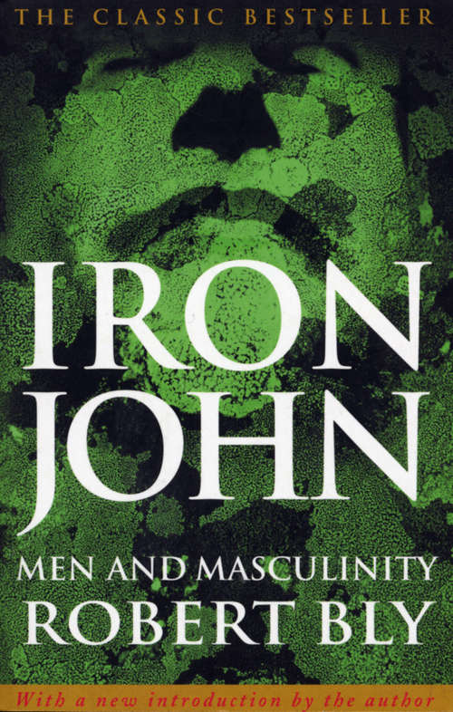 Book cover of Iron John: A Book About Men (Los Caballeros Del G Ser.)