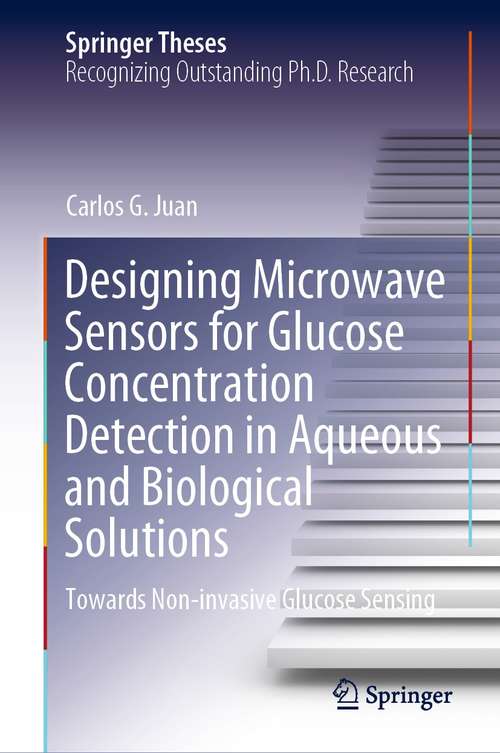 Book cover of Designing Microwave Sensors for Glucose Concentration Detection in Aqueous and Biological Solutions: Towards Non-invasive Glucose Sensing (1st ed. 2021) (Springer Theses)