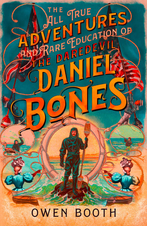 Book cover of The All True Adventures (and Rare Education) of the Daredevil Daniel Bones (ePub edition)