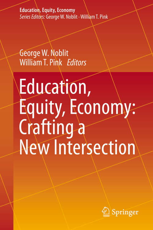 Book cover of Education, Equity, Economy: Crafting a New Intersection (1st ed. 2016) (Education, Equity, Economy #1)