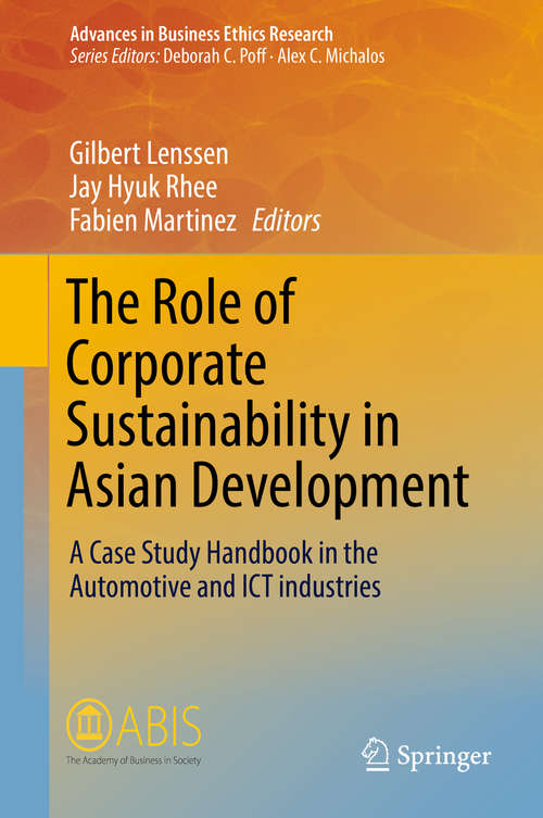 Book cover of The Role of Corporate Sustainability in Asian Development: A Case Study Handbook in the Automotive and ICT Industries (1st ed. 2017) (Advances in Business Ethics Research #7)