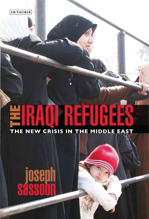 Book cover of The Iraqi Refugees: The New Crisis in the Middle East (International Library of Migration Studies)