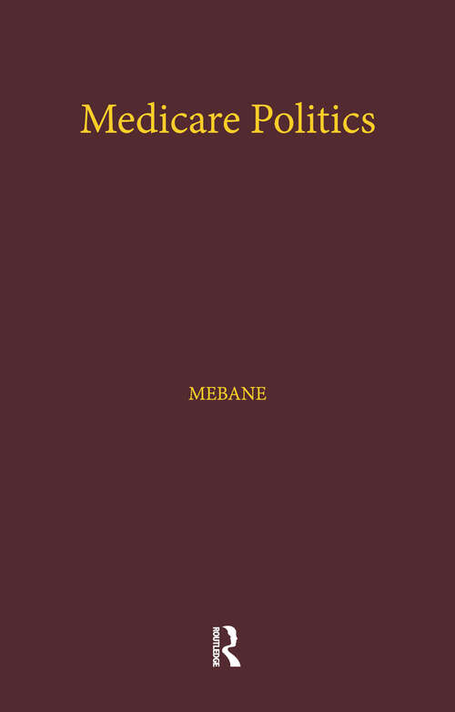 Book cover of Medicare Politics: Exploring the Roles of Media Coverage, Political Information, and Political Participation (Health Care Policy In The United States Ser.)