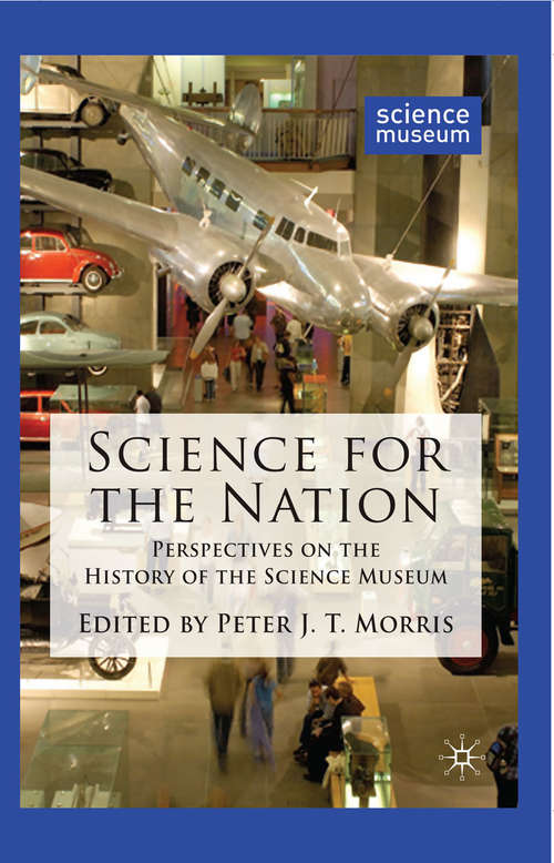 Book cover of Science for the Nation: Perspectives on the History of the Science Museum (2010)