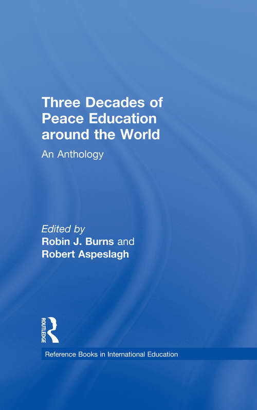 Book cover of Three Decades of Peace Education around the World: An Anthology (Reference Books in International Education: Vol. 24)