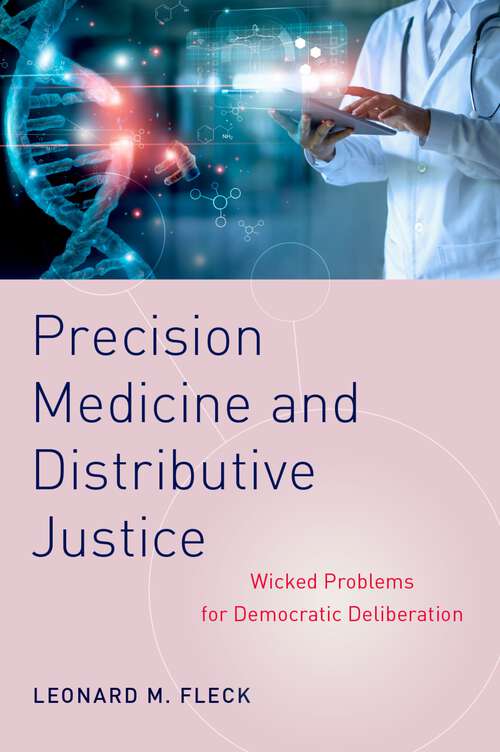 Book cover of Precision Medicine and Distributive Justice: Wicked Problems for Democratic Deliberation