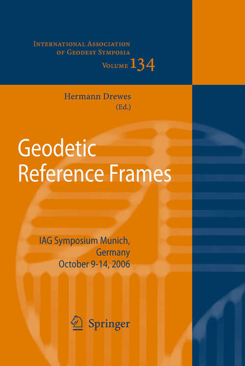 Book cover of Geodetic Reference Frames: IAG Symposium Munich, Germany, 9-14 October 2006 (2009) (International Association of Geodesy Symposia #134)