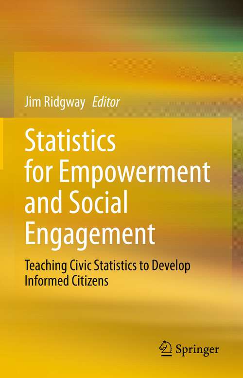 Book cover of Statistics for Empowerment and Social Engagement: Teaching Civic Statistics to Develop Informed Citizens (1st ed. 2022)