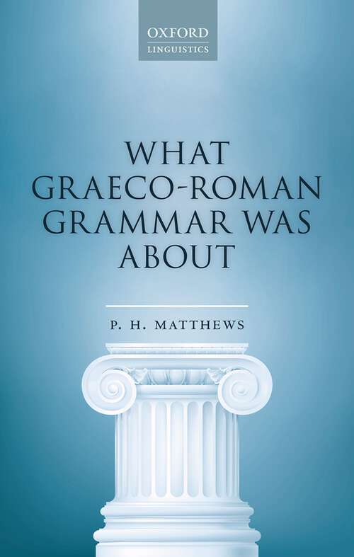 Book cover of What Graeco-Roman Grammar Was About