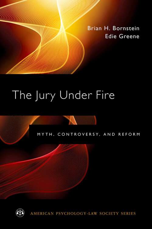 Book cover of The Jury Under Fire: Myth, Controversy, and Reform (American Psychology-Law Society Series)