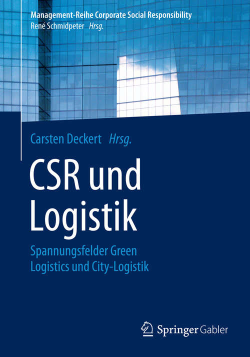 Book cover of CSR und Logistik: Spannungsfelder Green Logistics und City-Logistik (1. Aufl. 2016) (Management-Reihe Corporate Social Responsibility)