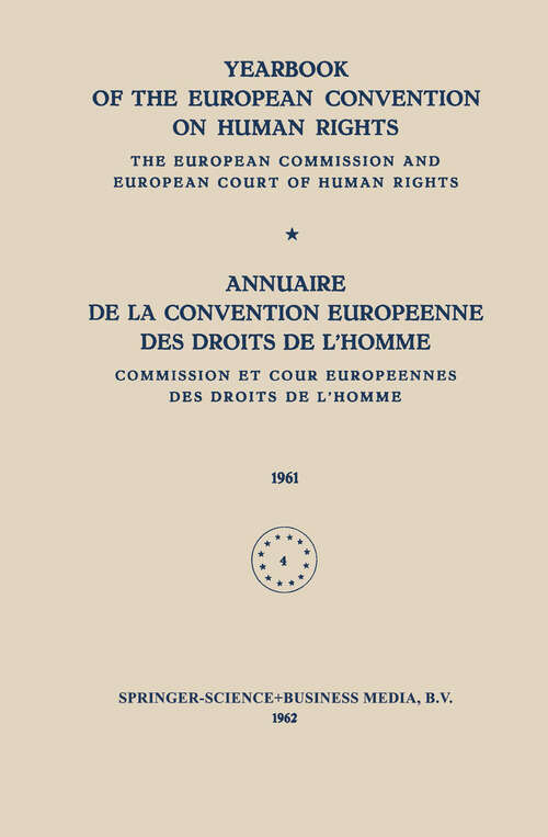 Book cover of Yearbook of the European Convention on Human Rights / Annuaire de la Convention Europeenne des Droits de L’Homme: The European Commission and European Court of Human Rights / Commission et Cour Europeennes des Droits de L’Homme (1962)