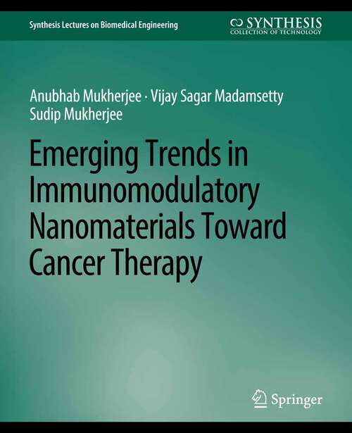 Book cover of Emerging Trends in Immunomodulatory Nanomaterials Toward Cancer Therapy (Synthesis Lectures on Biomedical Engineering)