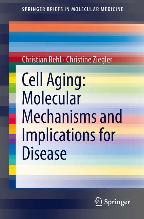 Book cover of Cell Aging: Molecular Mechanisms And Implications For Disease (2014) (SpringerBriefs in Molecular Medicine)