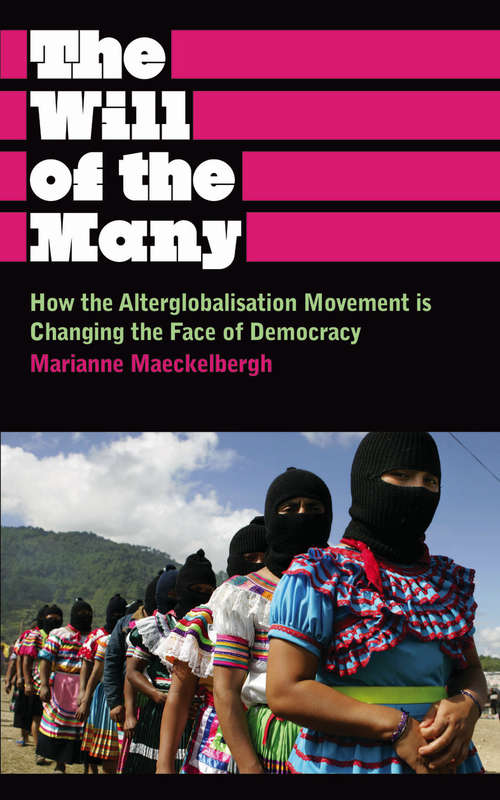 Book cover of The Will of the Many: How the Alterglobalisation Movement is Changing the Face of Democracy (Anthropology, Culture and Society)