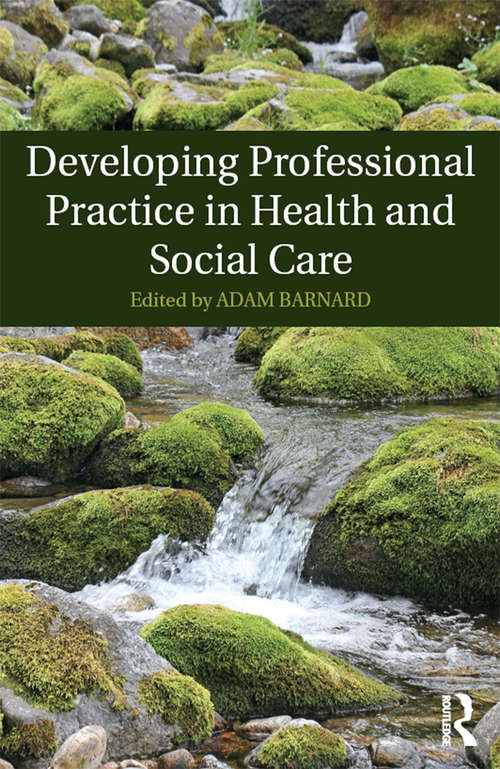 Book cover of Developing Professional Practice in Health and Social Care
