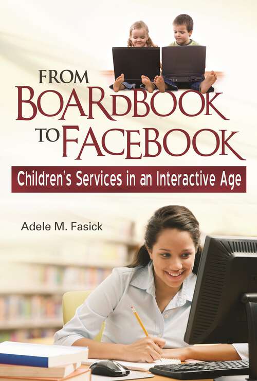 Book cover of From Boardbook to Facebook: Children's Services in an Interactive Age