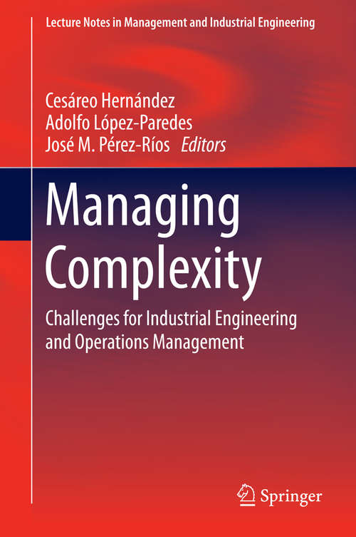 Book cover of Managing Complexity: Challenges for Industrial Engineering and Operations Management (2014) (Lecture Notes in Management and Industrial Engineering)