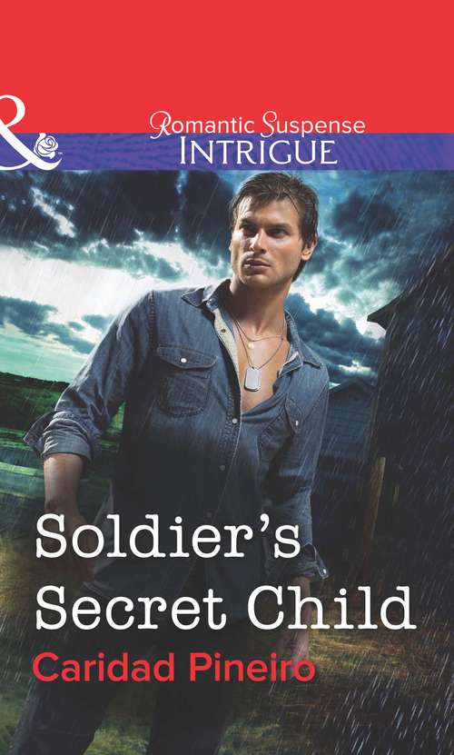 Book cover of Soldier's Secret Child: Soldier's Secret Child; Baby's Watch; A Hero Of Her Own (ePub First edition) (Mills And Boon Intrigue Ser. #4)