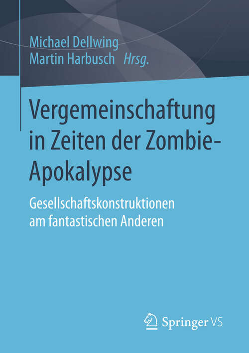 Book cover of Vergemeinschaftung in Zeiten der Zombie-Apokalypse: Gesellschaftskonstruktionen am fantastischen Anderen (2015)