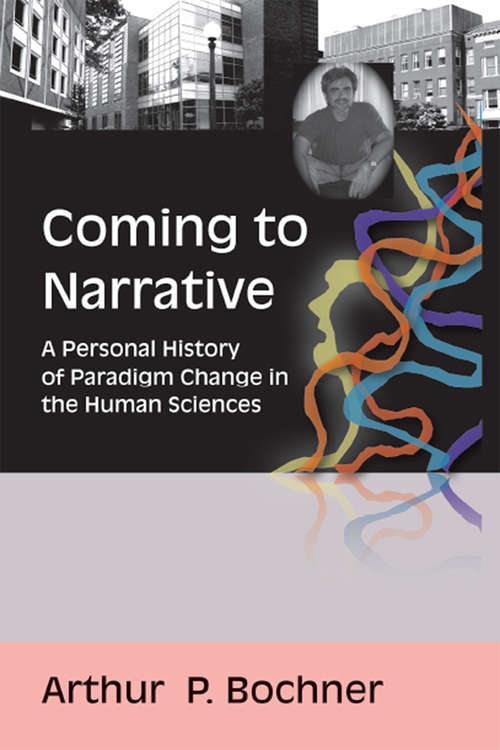 Book cover of Coming to Narrative: A Personal History of Paradigm Change in the Human Sciences (Writing Lives: Ethnographic Narratives #14)