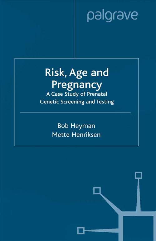 Book cover of Risk, Age and Pregnancy: A Case Study of Prenatal Genetic Screening and Testing (2001)