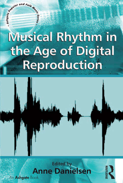 Book cover of Musical Rhythm in the Age of Digital Reproduction (Ashgate Popular and Folk Music Series)