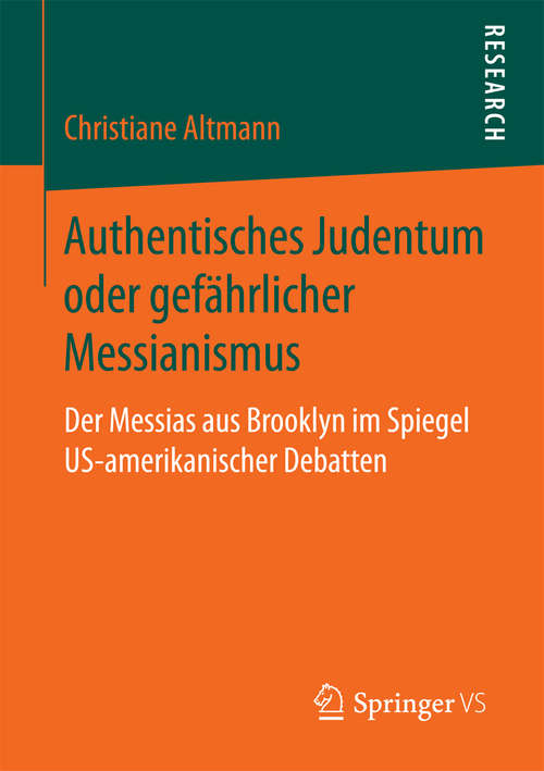 Book cover of Authentisches Judentum oder gefährlicher Messianismus: Der Messias aus Brooklyn im Spiegel US-amerikanischer Debatten