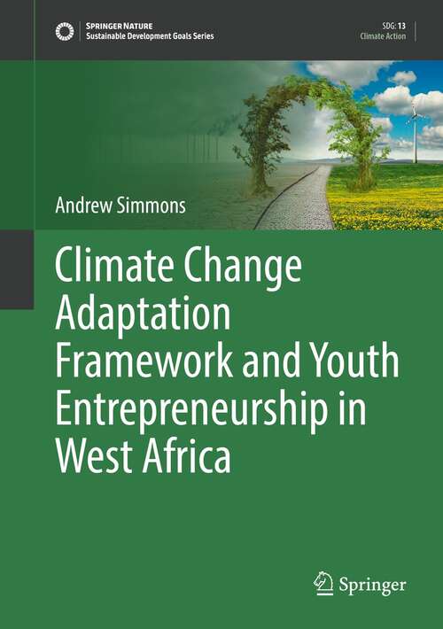 Book cover of Climate Change Adaptation Framework and Youth Entrepreneurship in West Africa (1st ed. 2022) (Sustainable Development Goals Series)