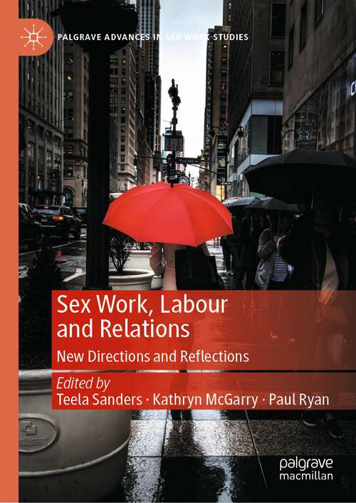 Book cover of Sex Work, Labour and Relations: New Directions and Reflections (1st ed. 2022) (Palgrave Advances in Sex Work Studies)