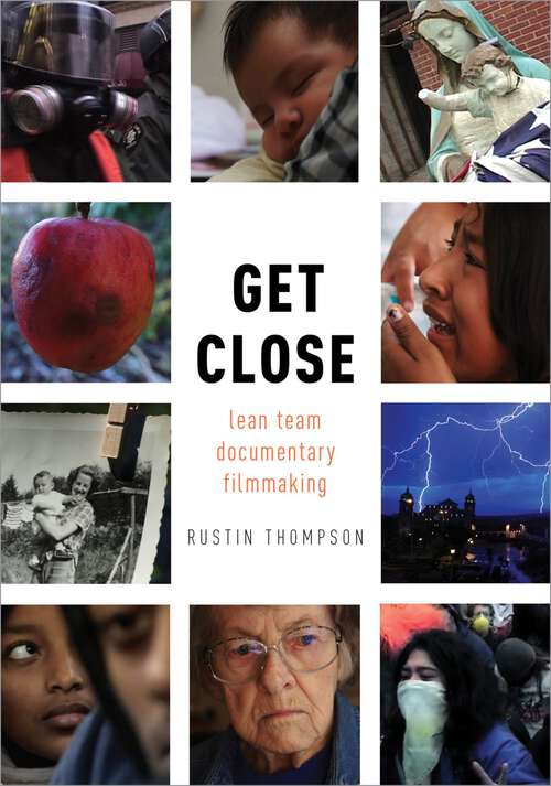 Book cover of GET CLOSE C: Lean Team Documentary Filmmaking