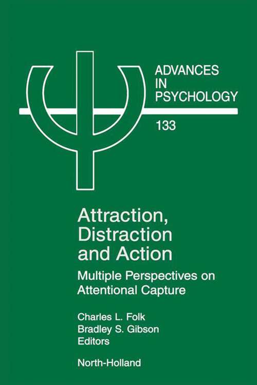 Book cover of Attraction, Distraction and Action: Multiple Perspectives on Attentional Capture (Advances in Psychology: Volume 133)