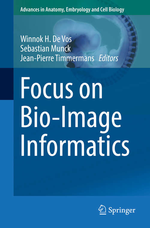 Book cover of Focus on Bio-Image Informatics (1st ed. 2016) (Advances in Anatomy, Embryology and Cell Biology #219)