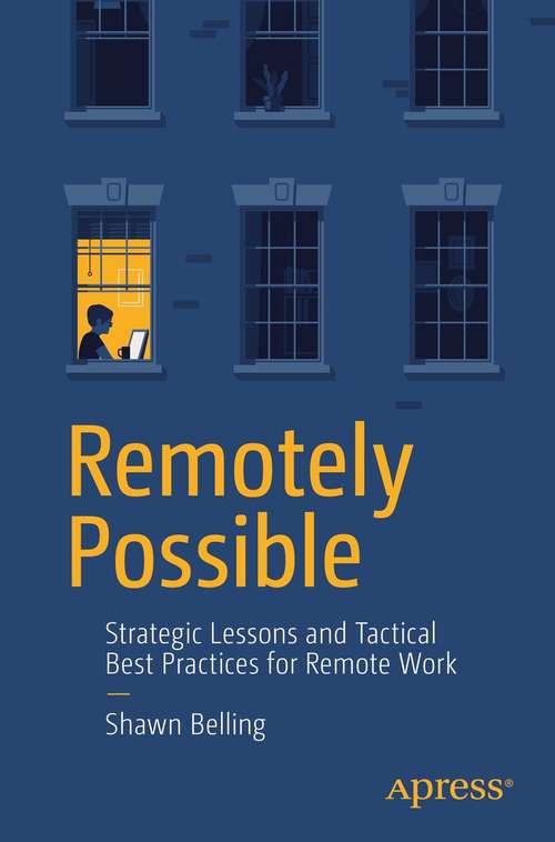Book cover of Remotely Possible: Strategic Lessons and Tactical Best Practices for Remote Work (1st ed.)