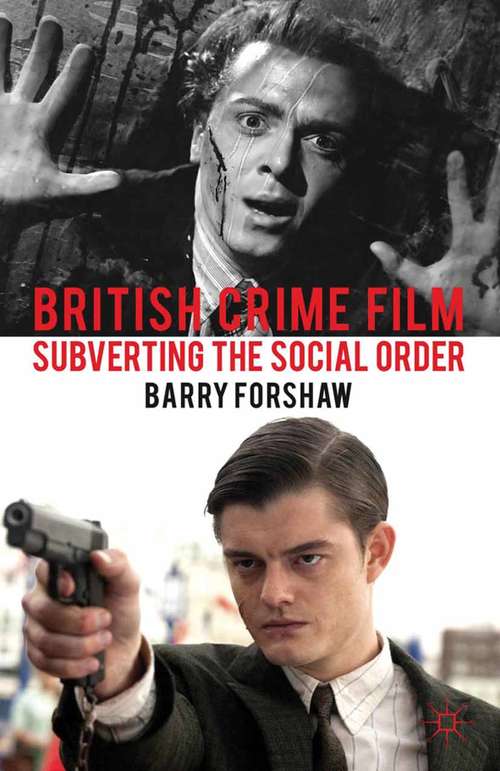 Book cover of British Crime Film: Subverting the Social Order (2012) (Crime Files)