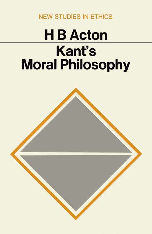 Book cover of Kant's Moral Philosophy (1st ed. 1970) (New Studies in Ethics)