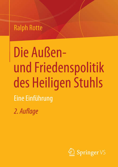 Book cover of Die Außen- und Friedenspolitik des Heiligen Stuhls: Eine Einführung (2. Aufl. 2014)