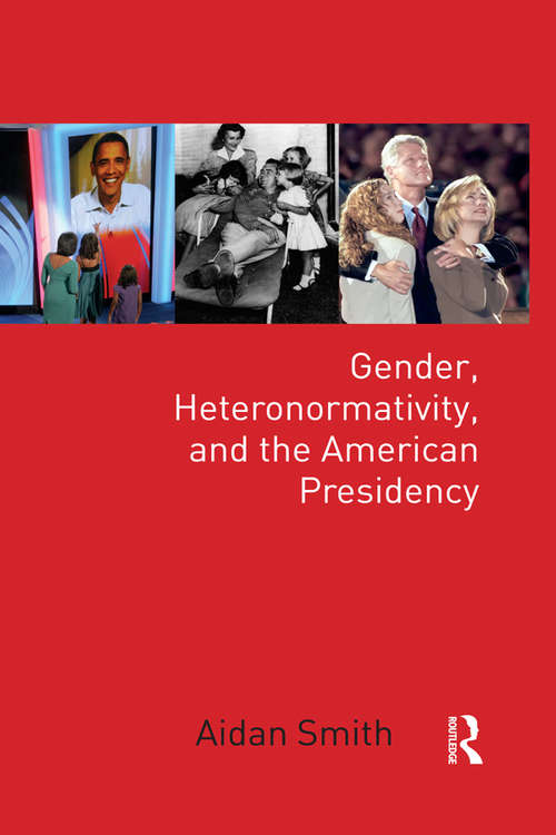 Book cover of Gender, Heteronormativity, and the American Presidency (Global Gender)