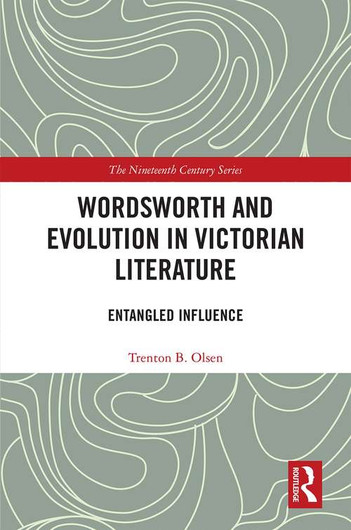 Book cover of Wordsworth and Evolution in Victorian Literature: Entangled Influence (The Nineteenth Century Series)